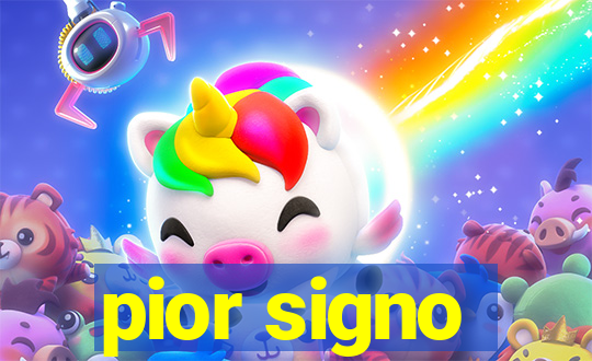 pior signo